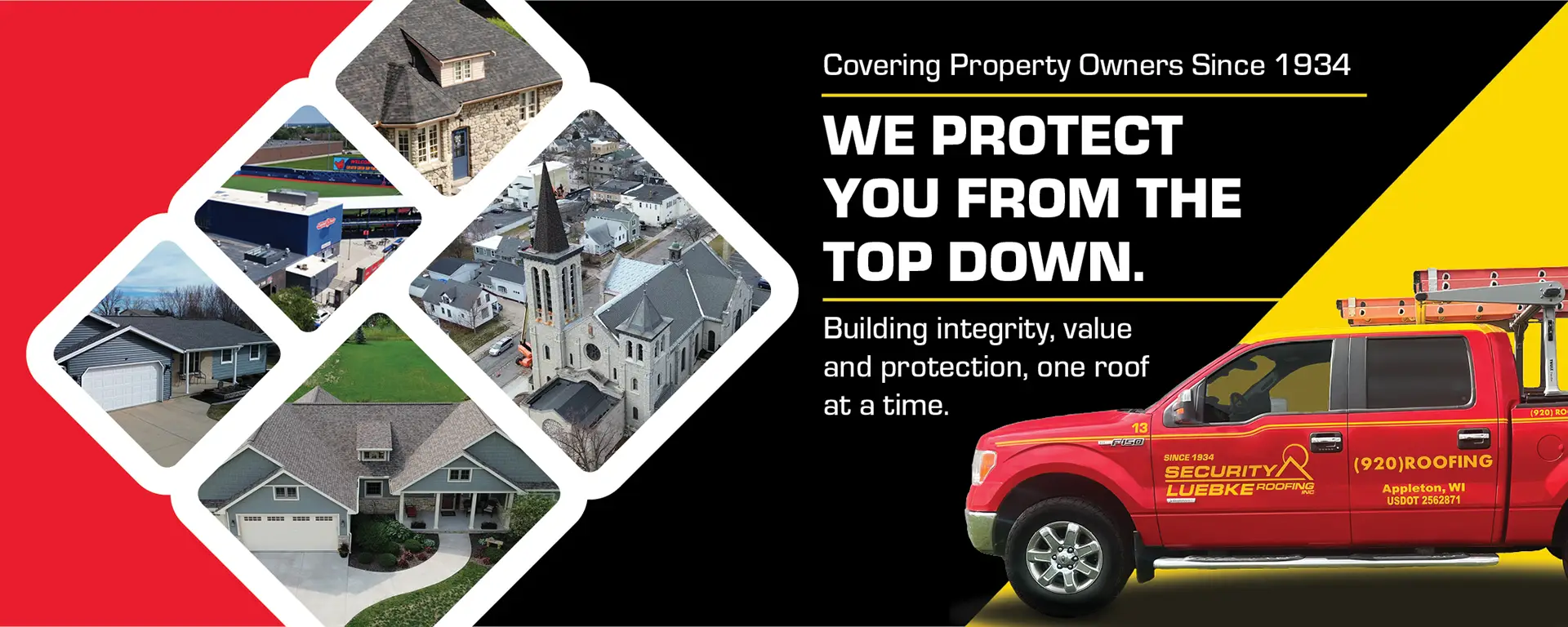 A vertical banner displays several aerial photos of houses, a church, and a commercial building. Text reads, "Covering Property Owners Since 1934. WE PROTECT YOU FROM THE TOP DOWN. Building integrity, value and protection, one roof at a time." An image of a red roofing truck with company branding is at the bottom.